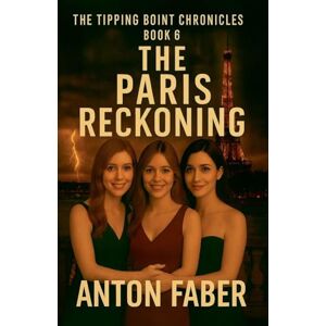 Faber The Paris Reckoning: 6 (The Tipping Point Chronicles) Faber The Paris Reckoning: 6 (The Tipping Point Chronicles)