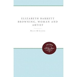 Cooper, Helen M Elizabeth Barrett Browning, Woman and Artist Cooper, Helen M Elizabeth Barrett Browning, Woman and Artist