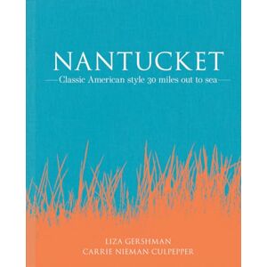 Liza Gershman Nantucket: Classic American style 30 miles out to sea Liza Gershman Nantucket: Classic American style 30 miles out to sea