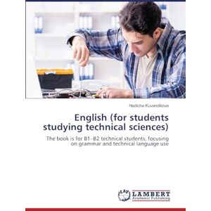 Kuvandikova, Hadicha English (for students studying technical sciences): The book is for B1-B2 technical students, focusing on grammar and technical language use Kuvandikova, Hadicha English (for students studying technical sciences): The book is for B1-B2 technical students, focusing on grammar and technical language use