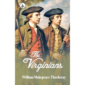 Thackeray, William Makepeace THE VIRGINIANS: A Tale of the Last Century Thackeray, William Makepeace THE VIRGINIANS: A Tale of the Last Century