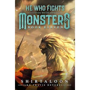 Shirtaloon He Who Fights with Monsters 11: A LitRPG Adventure Shirtaloon He Who Fights with Monsters 11: A LitRPG Adventure
