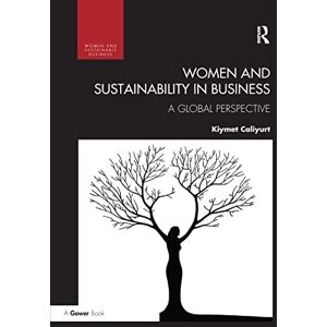 Caliyurt, Kiymet Women and Sustainability in Business: A Global Perspective (Women and Sustainable Business) Caliyurt, Kiymet Women and Sustainability in Business: A Global Perspective (Women and Sustainable Business)
