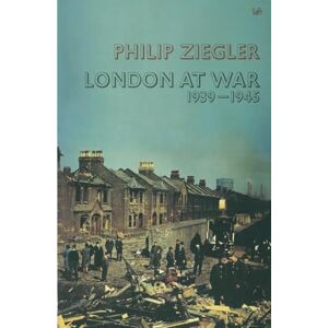 Ziegler, Philip London At War: 1939 1945 Ziegler, Philip London At War: 1939 1945
