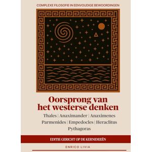 Livia, Enrico Oorsprong van het westerse denken: editie gericht op de kernideeën (Complexe filosofie in eenvoudige bewoordingen) Livia, Enrico Oorsprong van het westerse denken: editie gericht op de kernideeën (Complexe filosofie in eenvoudige bewoordingen)