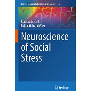Neuroscience of Social Stress: 54 (Current Topics in Behavioral Neurosciences, 54) Neuroscience of Social Stress: 54 (Current Topics in Behavioral Neurosciences, 54)