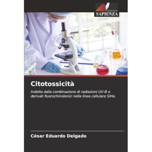 Delgado, César Eduardo Citotossicità: Indotta dalla combinazione di radiazioni UV-B e derivati fluorochinolonici nella linea cellulare SiHa. Delgado, César Eduardo Citotossicità: Indotta dalla combinazione di radiazioni UV-B e derivati fluorochinolonici nella linea cellulare SiHa.