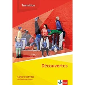 Découvertes Transition. Cahier d'activités Klasse 10 (G8), Klasse 11 (G9): Cahier d'activités mit Medien Klasse 10 (G8), Klasse 11 (G9) Découvertes Transition. Cahier d'activités Klasse 10 (G8), Klasse 11 (G9): Cahier d'activités mit Medien Klasse 10 (G8), Klasse 11 (G9)