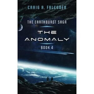 Falconer, Craig A. The Anomaly (The Earthburst Saga) Falconer, Craig A. The Anomaly (The Earthburst Saga)