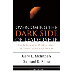 McIntosh Overcoming the Dark Side of Leadership: How To Become An Effective Leader By Confronting Potential Failures McIntosh Overcoming the Dark Side of Leadership: How To Become An Effective Leader By Confronting Potential Failures