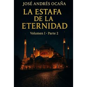 Andrés Ocaña, José La Estafa de la Eternidad Volumen 1 Parte 2 Andrés Ocaña, José La Estafa de la Eternidad Volumen 1 Parte 2