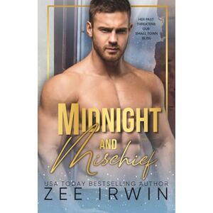 Irwin, Zee Midnight and Mischief: Kissing Springs Steamy Small Town Swoon Collection (Kissing Springs Steamy Small Town Swoon Series) Irwin, Zee Midnight and Mischief: Kissing Springs Steamy Small Town Swoon Collection (Kissing Springs Steamy Small Town Swoon Series)