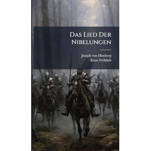 Hinsberg, Joseph Von Das Lied Der Nibelungen Hinsberg, Joseph Von Das Lied Der Nibelungen