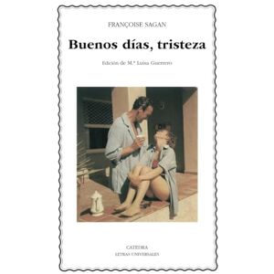 Sagan, Frantoise Buenos días, tristeza / Good Morning, Sadness (Letras Universales) Sagan, Frantoise Buenos días, tristeza / Good Morning, Sadness (Letras Universales)