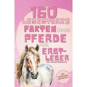 Kornblume, Mira 160 lesestarke Fakten über Pferde für Erstleser Von Pädagogen entwickelt Silbenlesen für Pferdemädchen ab der 1. Klasse Rätsel, Quiz, kreative ... ab 6 Jahren (spannende Bücher für Erstleser) Kornblume, Mira 160 lesestarke Fakten über Pferde für Erstleser Von Pädagogen entwickelt Silbenlesen für Pferdemädchen ab der 1. Klasse Rätsel, Quiz, kreative ... ab 6 Jahren (spannende Bücher für Erstleser)