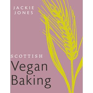 Jackie Jones Scottish Vegan Baking Jackie Jones Scottish Vegan Baking