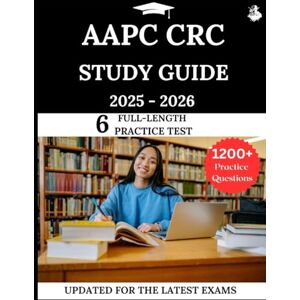 Lewis, James AAPC CRC Study Guide 2025- 2026: Your All-in-One Prep to Success with Practice Questions, Detailed Explanations, and Expert Strategies Lewis, James AAPC CRC Study Guide 2025- 2026: Your All-in-One Prep to Success with Practice Questions, Detailed Explanations, and Expert Strategies