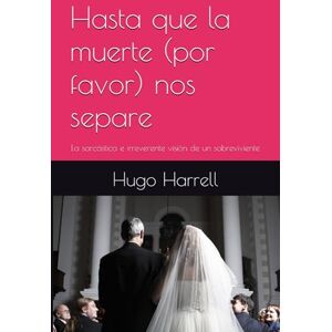 Hugo Boss Hasta que la muerte (por favor) nos separe: La sarcástica e irreverente visión de un sobreviviente Hugo Boss Hasta que la muerte (por favor) nos separe: La sarcástica e irreverente visión de un sobreviviente
