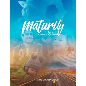 García, Jaime Maturity Workbook: A Practical Workbook for Christian Restoration, Emotional Wholeness, and Spiritual Growth. (Start There Is Hope) García, Jaime Maturity Workbook: A Practical Workbook for Christian Restoration, Emotional Wholeness, and Spiritual Growth. (Start There Is Hope)