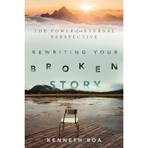 Boa, Kenneth Rewriting Your Broken Story – The Power of an Eternal Perspective Boa, Kenneth Rewriting Your Broken Story – The Power of an Eternal Perspective