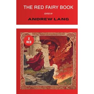 Various The Red Fairy Book (Annotated): Collected Tales for Children (Illustrated) Various The Red Fairy Book (Annotated): Collected Tales for Children (Illustrated)