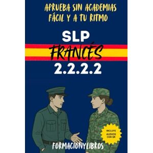 libros slp, formacion y SLP FRANCÉS 2.2.2.2. Aprueba sin academias: Fácil y a tu ritmo.: Guía práctica para aprobar el examen SLP 2222 de francés libros slp, formacion y SLP FRANCÉS 2.2.2.2. Aprueba sin academias: Fácil y a tu ritmo.: Guía práctica para aprobar el examen SLP 2222 de francés