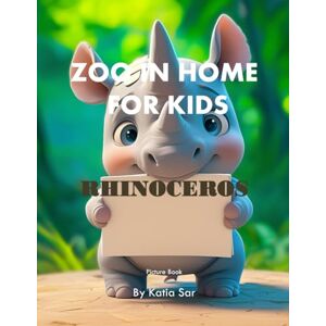 Sar, Katia Zoo In Home For Kids Rhinoceros: A perfect Coffee Table Picture Book For Animal Lovers and Nature Enthusiasts . Sar, Katia Zoo In Home For Kids Rhinoceros: A perfect Coffee Table Picture Book For Animal Lovers and Nature Enthusiasts .