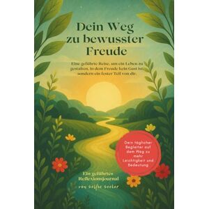 Seeker, Selfie Dein Weg zu bewusster Freude: Ein Journal für 21 Tage voller Klarheit, Verbundenheit und bewusster Lebensfreude. Seeker, Selfie Dein Weg zu bewusster Freude: Ein Journal für 21 Tage voller Klarheit, Verbundenheit und bewusster Lebensfreude.