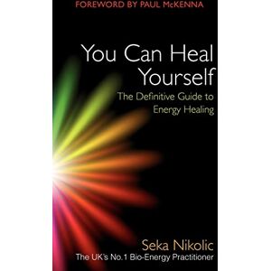 Nikolic, Seka You Can Heal Yourself: The Definitive Guide to Energy Healing Nikolic, Seka You Can Heal Yourself: The Definitive Guide to Energy Healing