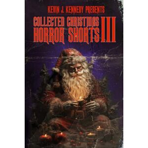 Jones, Lex H. Collected Christmas Horror Shorts III: 5 (Collected Horror Shorts) Jones, Lex H. Collected Christmas Horror Shorts III: 5 (Collected Horror Shorts)