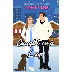 Tabb, Tomi Caught in a Loop: 3 (The Skaters of Sequoia Valley) Tabb, Tomi Caught in a Loop: 3 (The Skaters of Sequoia Valley)