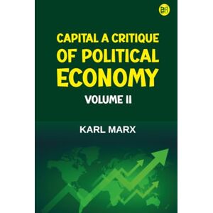 Karl Marx Capital A Critique of Political Economy Volume II Karl Marx Capital A Critique of Political Economy Volume II