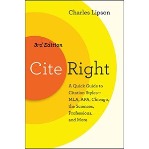Lipson, Charles Cite Right, Third Edition: A Quick Guide to Citation Styles--MLA, APA, Chicago, the Sciences, Professions, and More (Chicago Guides to Writing, Editing, and Publishing) Lipson, Charles Cite Right, Third Edition: A Quick Guide to Citation Styles--MLA, APA, Chicago, the Sciences, Professions, and More (Chicago Guides to Writing, Editing, and Publishing)