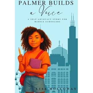 Holloway, Lisa Palmer Builds a Voice: A story of courage, creativity, and finding your voice. Holloway, Lisa Palmer Builds a Voice: A story of courage, creativity, and finding your voice.