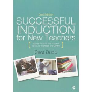 Bubb, Sara Successful Induction for New Teachers: A Guide for NQTs & Induction Tutors, Coordinators and Mentors Bubb, Sara Successful Induction for New Teachers: A Guide for NQTs & Induction Tutors, Coordinators and Mentors