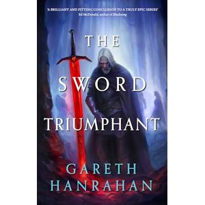 Hanrahan, Gareth The Sword Triumphant (Lands of the Firstborn) Hanrahan, Gareth The Sword Triumphant (Lands of the Firstborn)