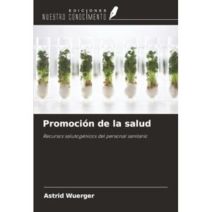 Wuerger, Astrid Promoción de la salud: Recursos salutogénicos del personal sanitario Wuerger, Astrid Promoción de la salud: Recursos salutogénicos del personal sanitario