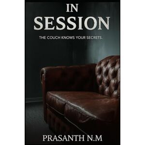 N.M, Prasanth In Session: The couch knows your secrets N.M, Prasanth In Session: The couch knows your secrets