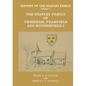 Savage, Hugh F. J. The Stapley Family of Twineham, Framfield and Rotherfield I Savage, Hugh F. J. The Stapley Family of Twineham, Framfield and Rotherfield I