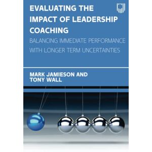 Jamieson, Mark Evaluating the Impact of Leadership Coaching Jamieson, Mark Evaluating the Impact of Leadership Coaching