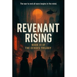 Armstrong, Shawn REVENANT RISING (THE ECHOES TRILOGY) Armstrong, Shawn REVENANT RISING (THE ECHOES TRILOGY)