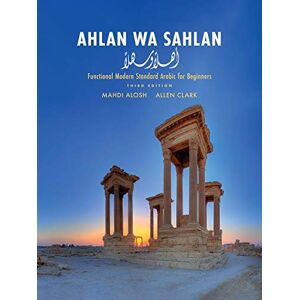 Alosh, Mahdi Ahlan wa Sahlan: Functional Modern Standard Arabic for Beginners Alosh, Mahdi Ahlan wa Sahlan: Functional Modern Standard Arabic for Beginners