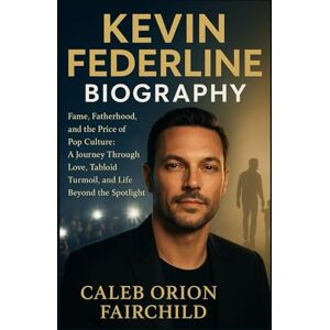 Orion KEVIN FEDERLINE BIOGRAPHY: Fame, Fatherhood, and the Price of Pop Culture: A Journey Through Love, Tabloid Turmoil, and Life Beyond the Spotlight Orion KEVIN FEDERLINE BIOGRAPHY: Fame, Fatherhood, and the Price of Pop Culture: A Journey Through Love, Tabloid Turmoil, and Life Beyond the Spotlight
