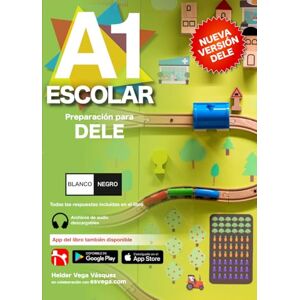 Vega+ DELE A1 Escolar Preparación. BLANCO Y NEGRO: Audio descargable + Claves y transcripciones / Keys and transcripts included Vega+ DELE A1 Escolar Preparación. BLANCO Y NEGRO: Audio descargable + Claves y transcripciones / Keys and transcripts included