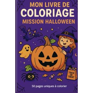 Morel, Alice Mon livre de coloriage : Mission Halloween: Livret de coloriage pour les enfants de 3 à 8 ans Morel, Alice Mon livre de coloriage : Mission Halloween: Livret de coloriage pour les enfants de 3 à 8 ans