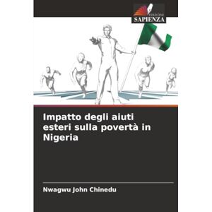 Chinedu, Nwagwu John Impatto degli aiuti esteri sulla povertà in Nigeria Chinedu, Nwagwu John Impatto degli aiuti esteri sulla povertà in Nigeria