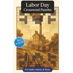 Publications, P.G. Labor Day Crossword Puzzles: Crossword Puzzles with Easy to Read Print about Labor Day, Traditions, History and More 6x9 inches, 120 pages 50+ ... and Relaxation (Seasonal Crossword Puzzles) Publications, P.G. Labor Day Crossword Puzzles: Crossword Puzzles with Easy to Read Print about Labor Day, Traditions, History and More 6x9 inches, 120 pages 50+ ... and Relaxation (Seasonal Crossword Puzzles)