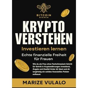 Vulalo, Marize KRYPTO VERSTEHEN: Investieren lernen Echte finanzielle Freiheit für Frauen Vulalo, Marize KRYPTO VERSTEHEN: Investieren lernen Echte finanzielle Freiheit für Frauen