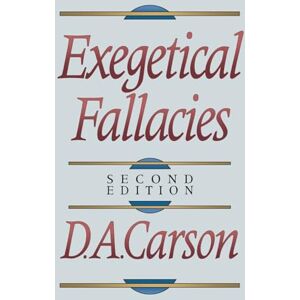 Carson, D. A. Exegetical Fallacies Carson, D. A. Exegetical Fallacies