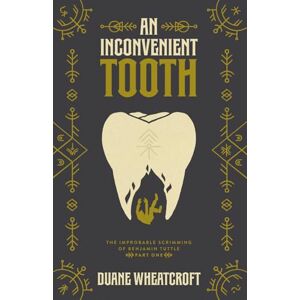 Wheatcroft, Duane An Inconvenient Tooth: The Improbable Scrimming of Benjamin Tuttle: Part One Wheatcroft, Duane An Inconvenient Tooth: The Improbable Scrimming of Benjamin Tuttle: Part One